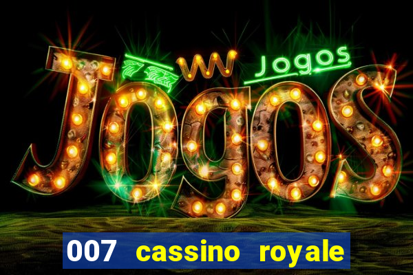 007 cassino royale filme completo em portugues